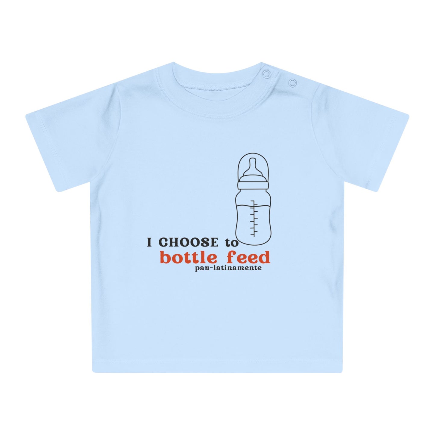 I choose to bottlefeed Pau-latinamente - Baby T-Shirt