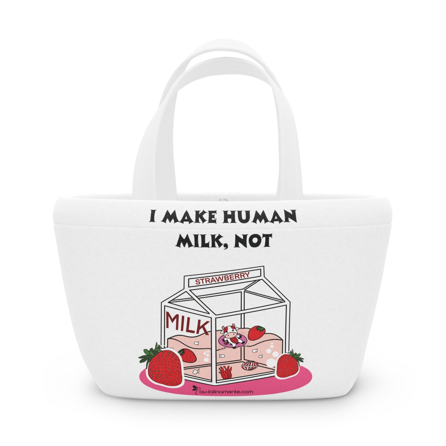 I make human milk - Lunch Bag