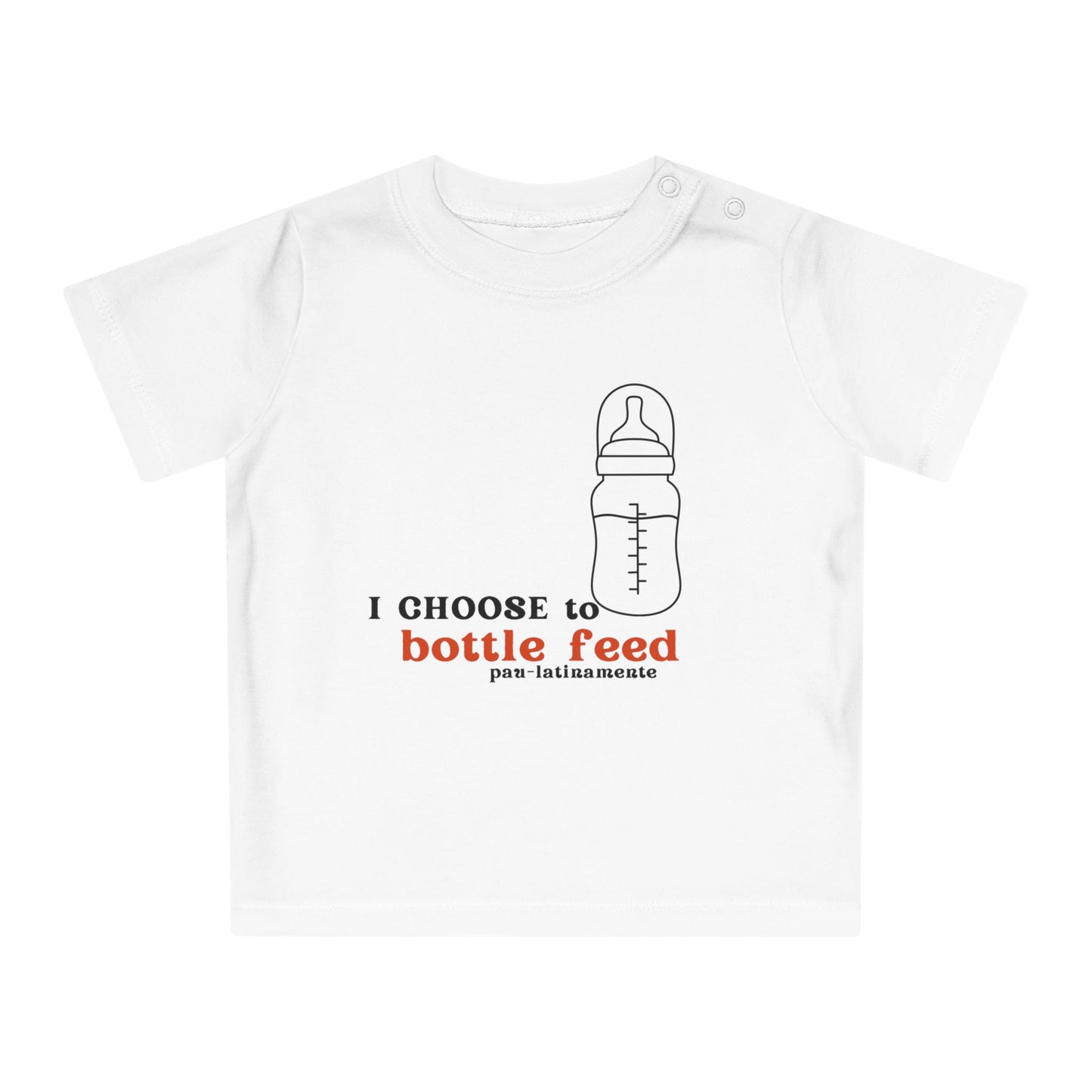 I choose to bottlefeed Pau-latinamente - Baby T-Shirt