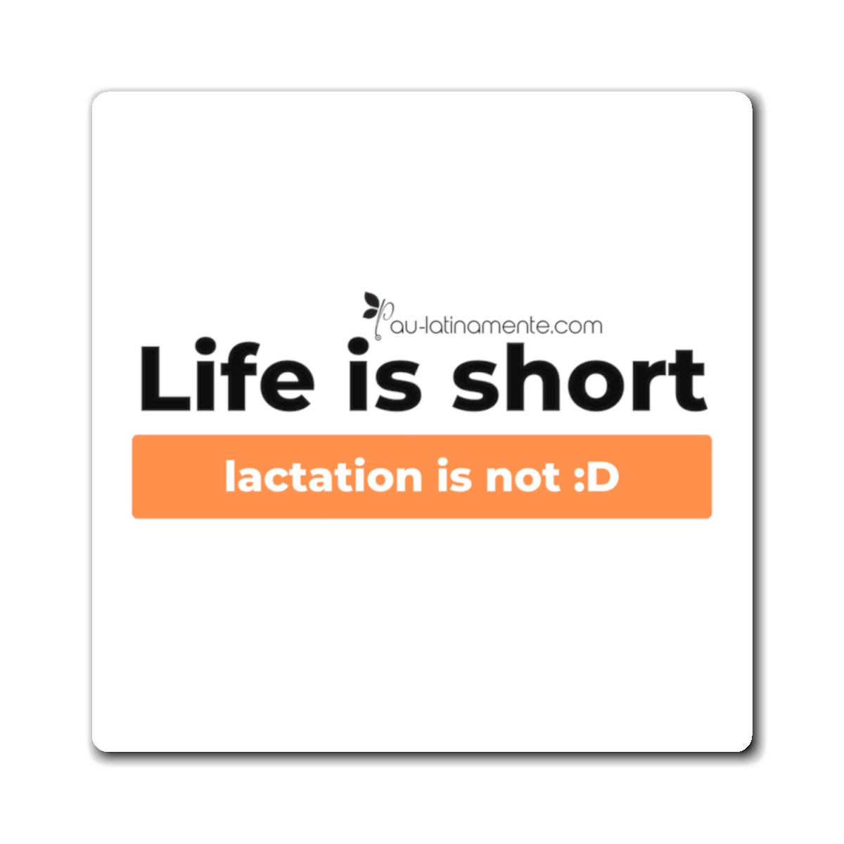 Life is short, lactation is not (gold) - Magnets