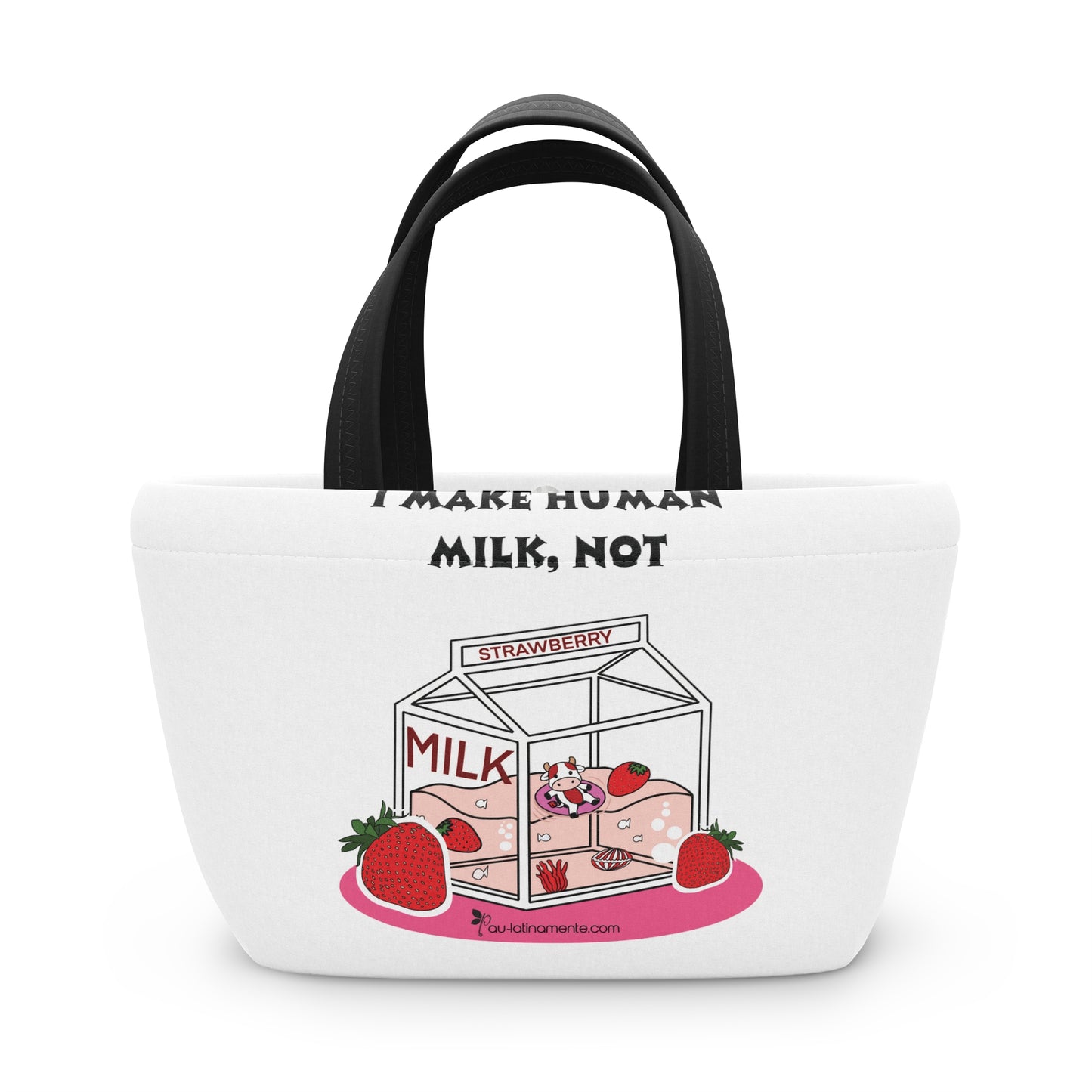 I make human milk - Lunch Bag