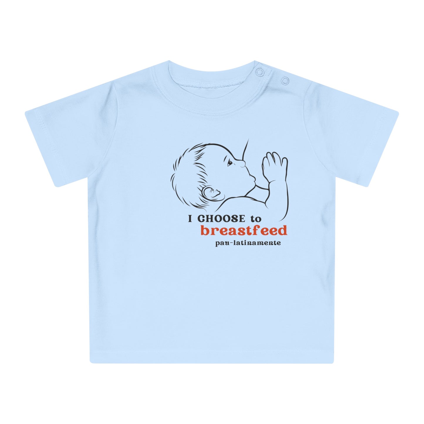 I choose to breastfeed Pau-latinamente - Baby T-Shirt