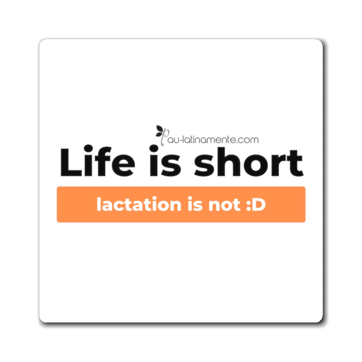 Life is short, lactation is not (gold) - Magnets