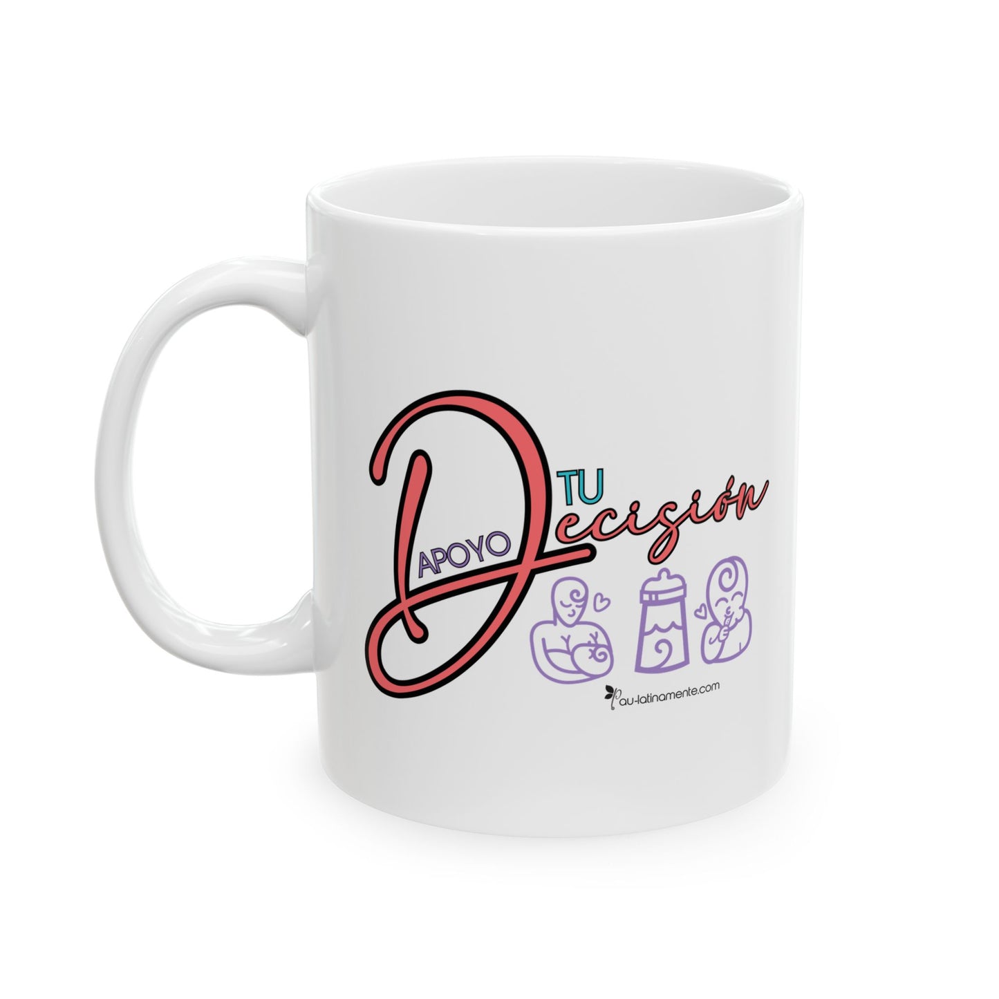 Apoyo tu Decisión - Ceramic Mug, (11oz, 15oz)