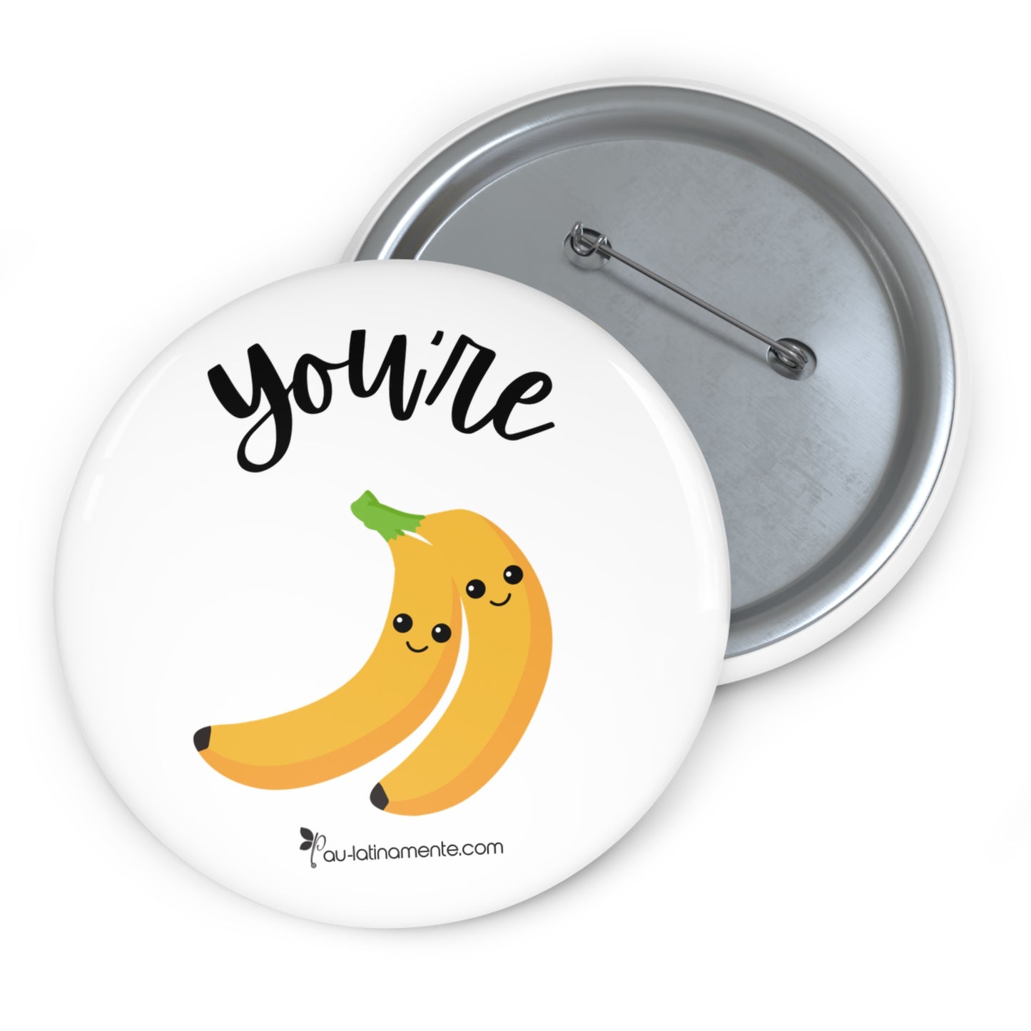 You’re bananas - Custom Pin Buttons