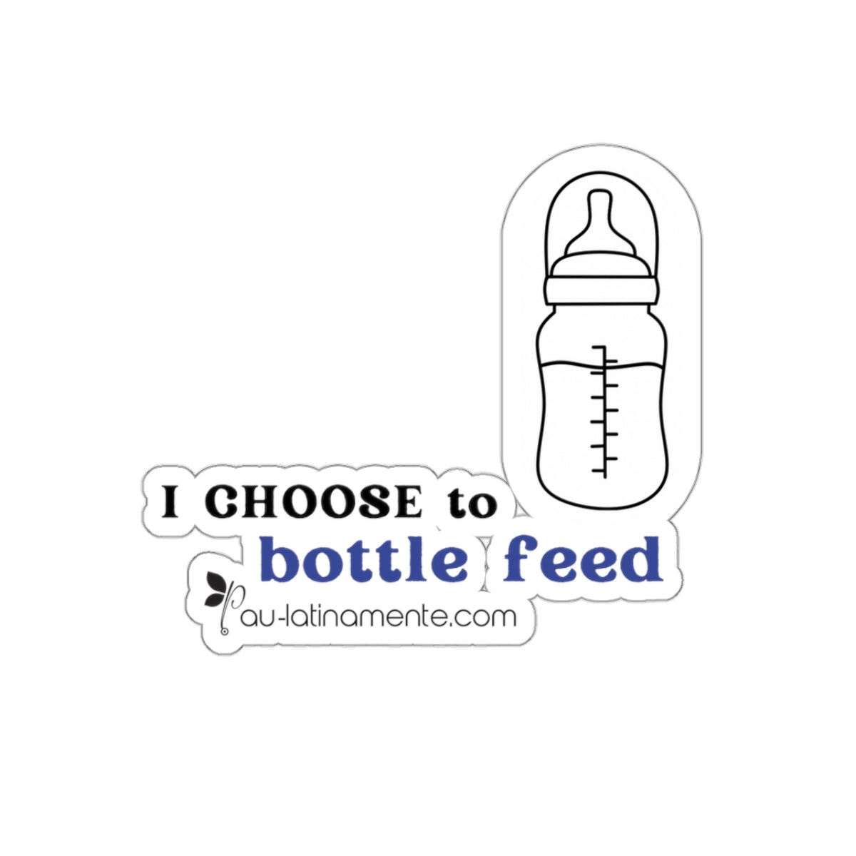 I choose to bottlefeed (blue) - Kiss-Cut Stickers