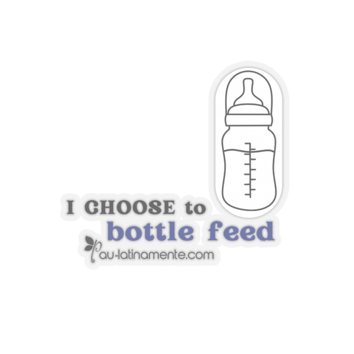 I choose to bottlefeed (blue) - Kiss-Cut Stickers