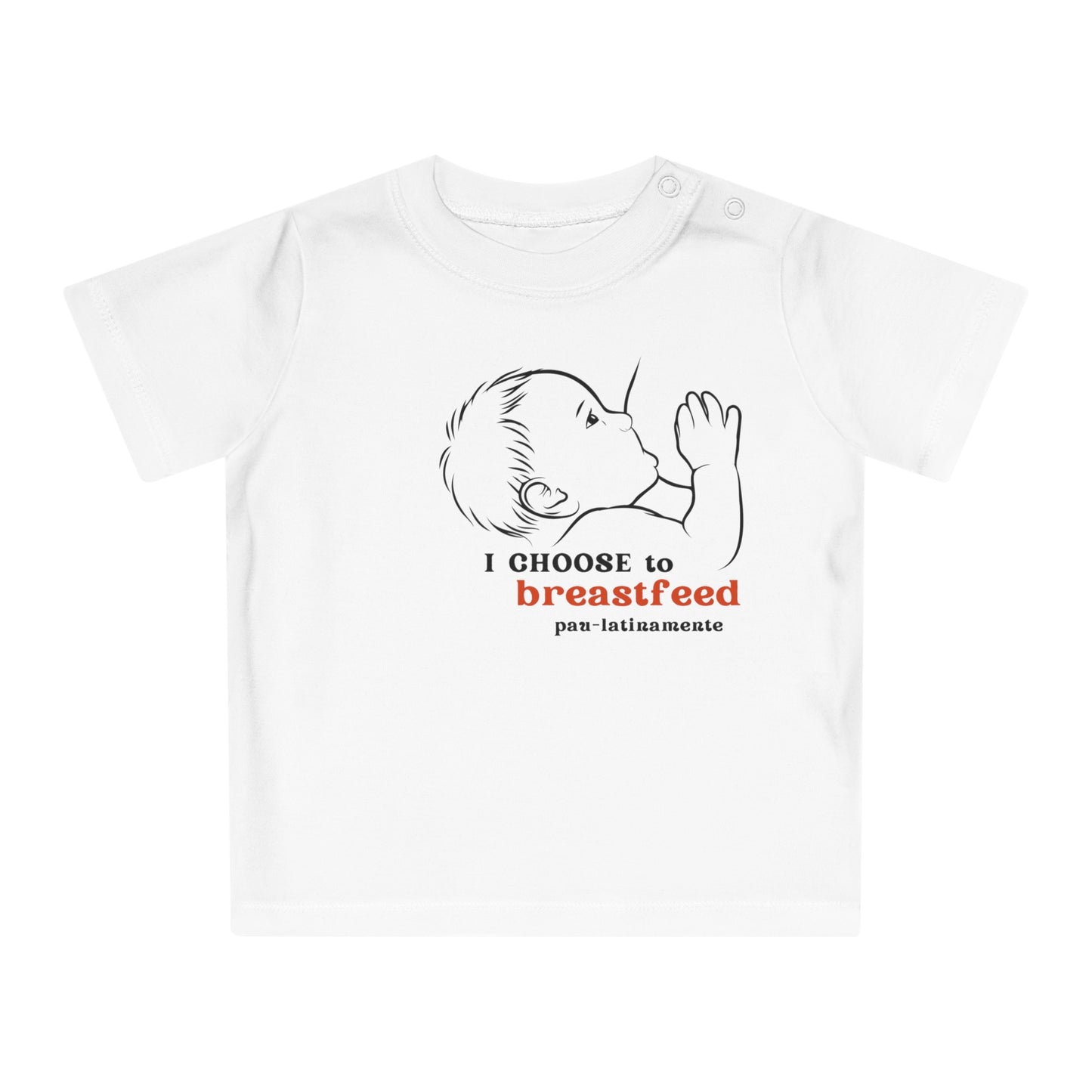 I choose to breastfeed Pau-latinamente - Baby T-Shirt