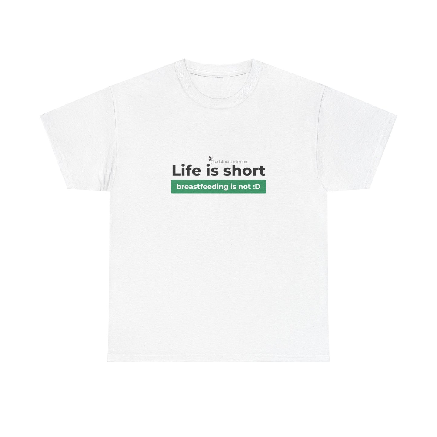 Life is short, breastfeeding is not (green line) - Unisex Heavy Cotton Tee