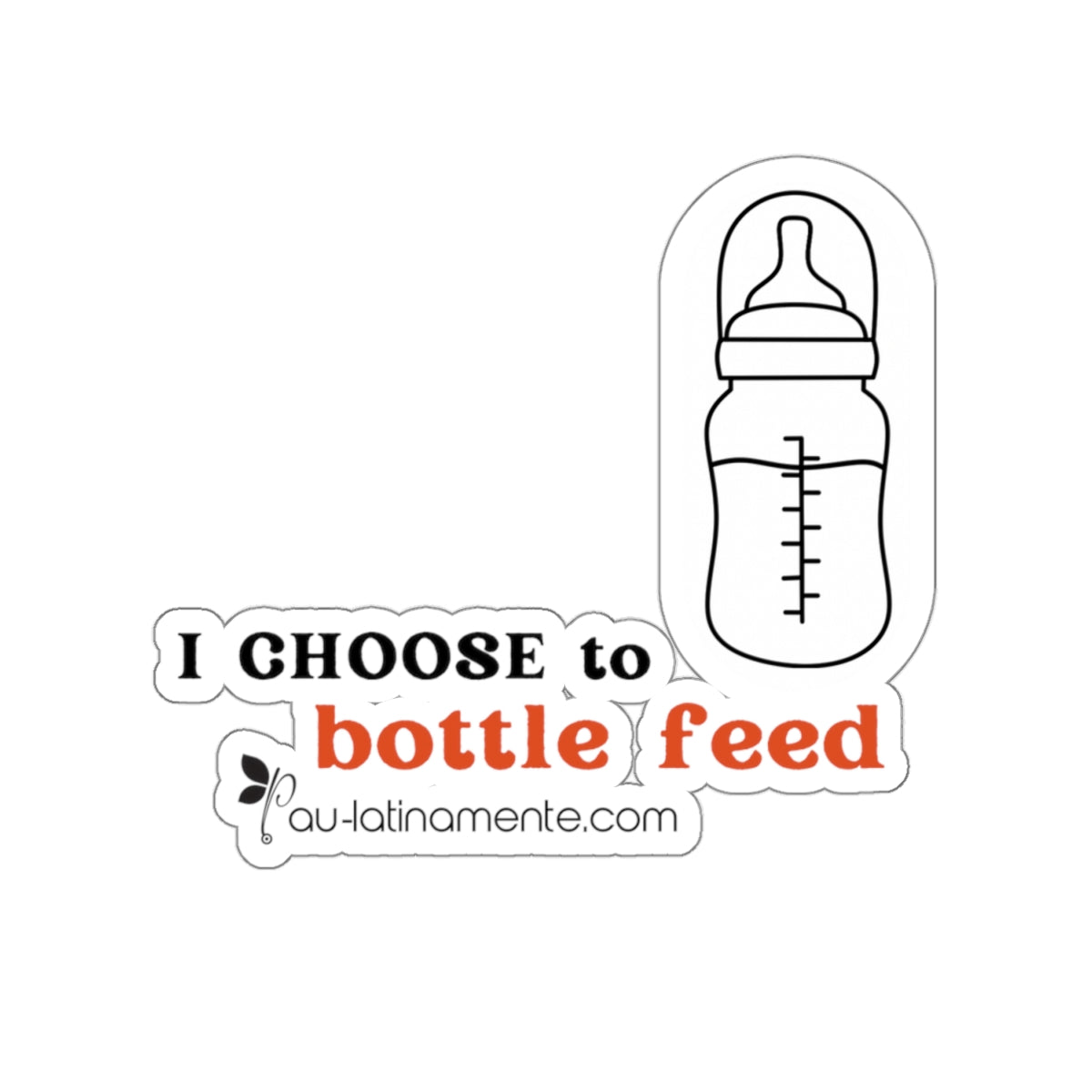 I choose to bottlefeed (bright orange) - Kiss-Cut Stickers