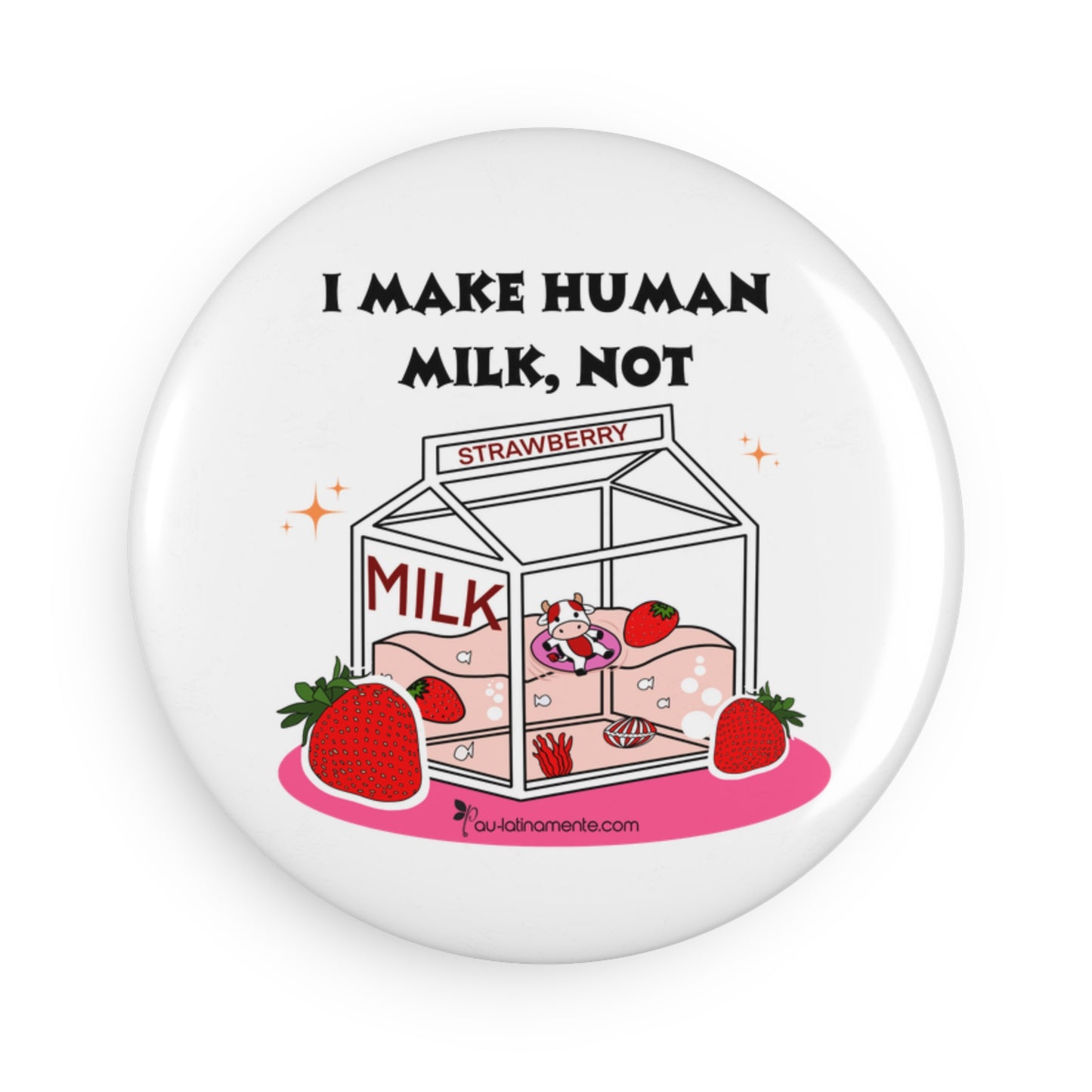 I make human milk, not strawberry milk - Button Magnet, Round (1 & 10 pcs)