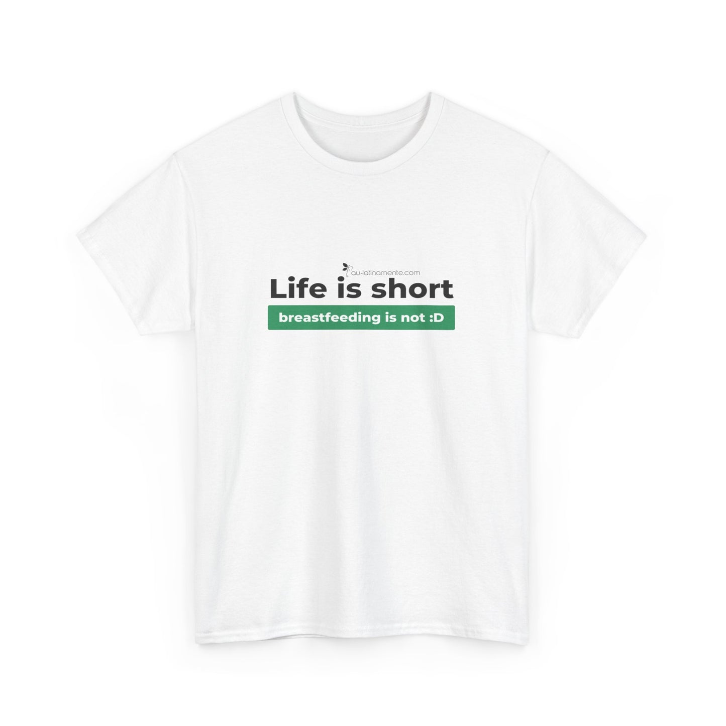 Life is short, breastfeeding is not (green line) - Unisex Heavy Cotton Tee