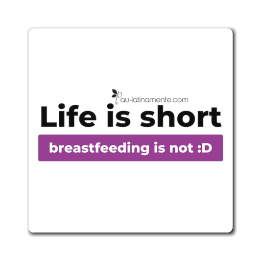 Life is short, breastfeeding is not (magenta) - Magnets