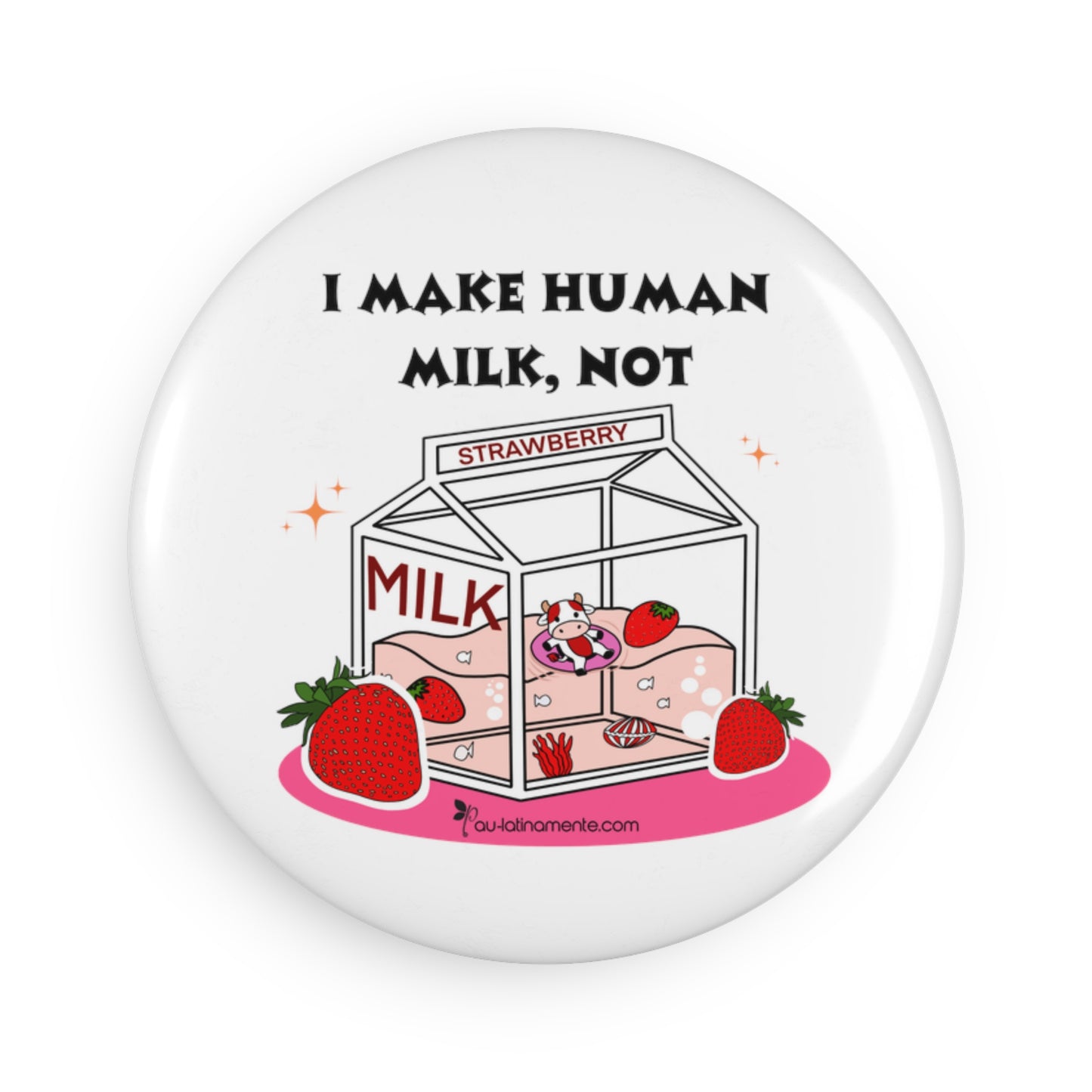 I make human milk, not strawberry milk - Button Magnet, Round (1 & 10 pcs)
