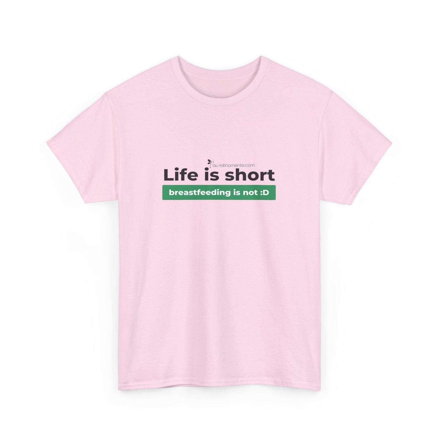 Life is short, breastfeeding is not (green line) - Unisex Heavy Cotton Tee