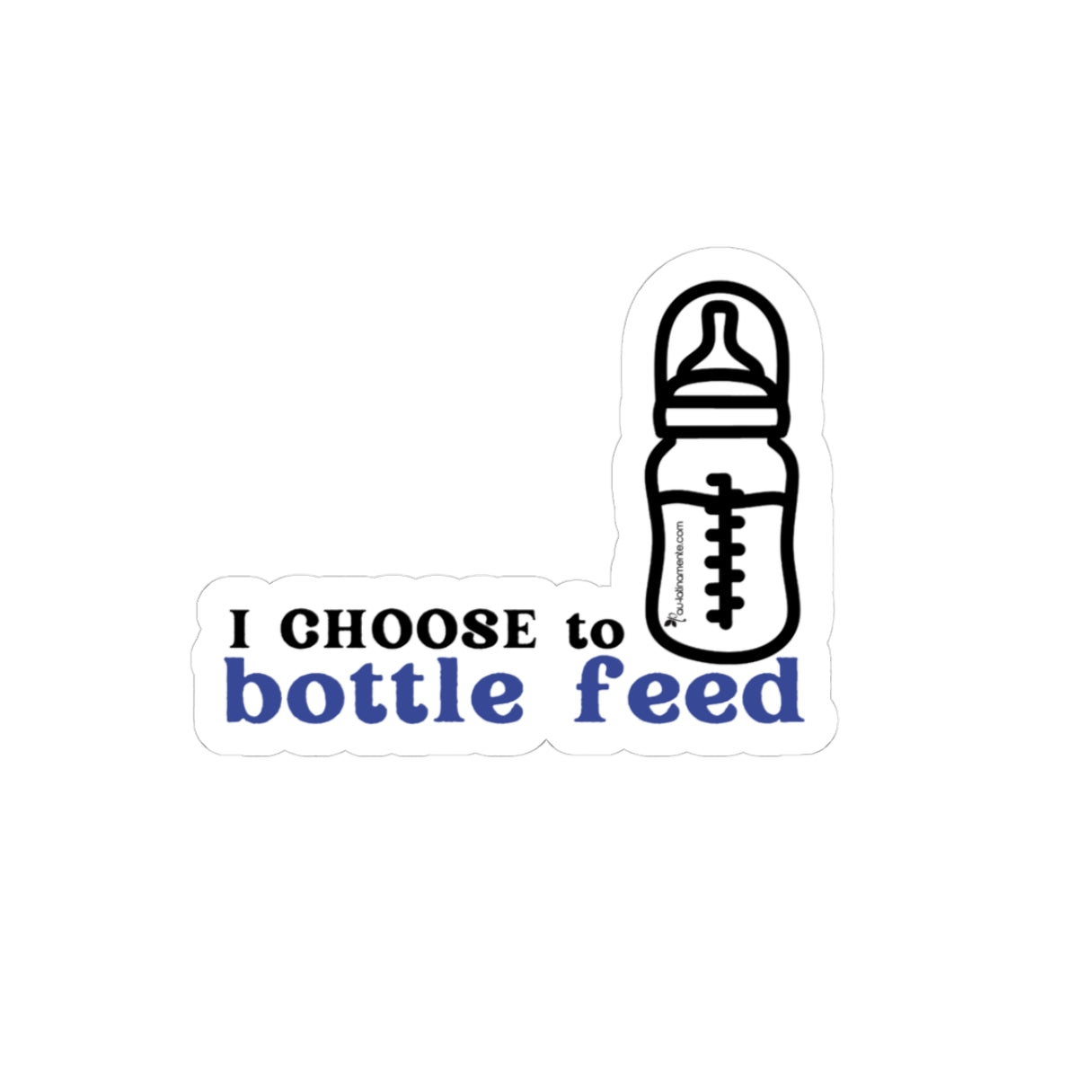 I choose to bottlefeed (blue) - Kiss-Cut Stickers