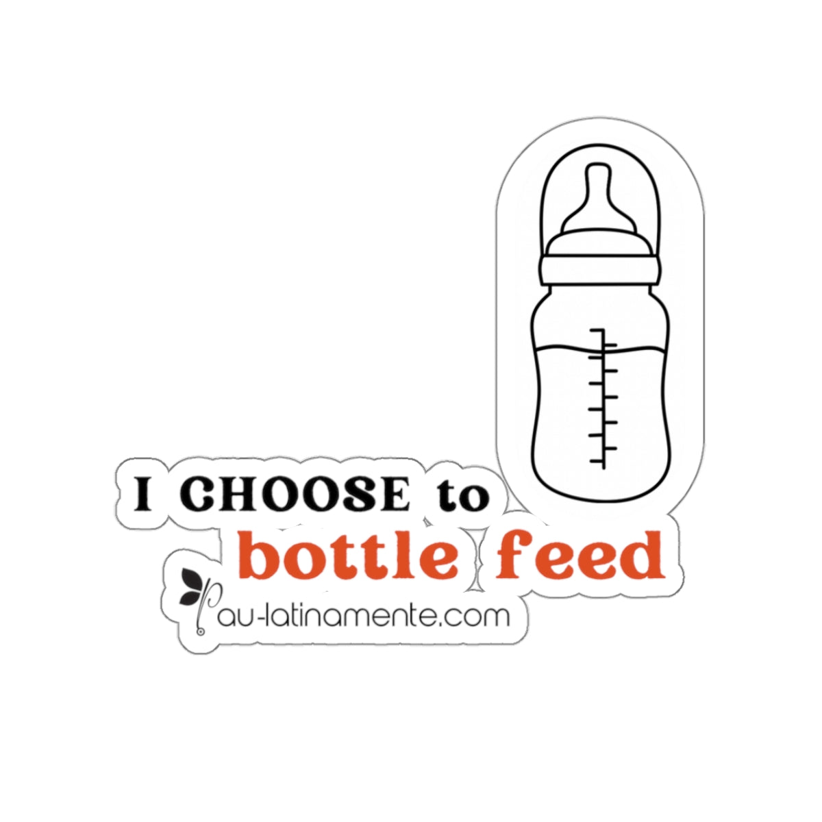 I choose to bottlefeed (bright orange) - Kiss-Cut Stickers