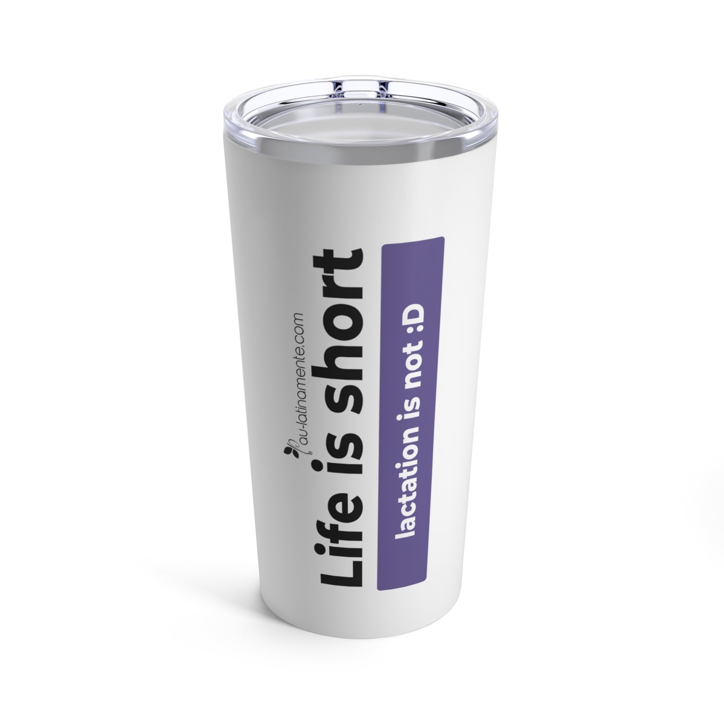Life is short, Lactation is not - Tumbler 20oz (Orange)