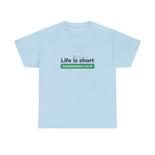 Life is short, breastfeeding is not (green line) - Unisex Heavy Cotton Tee