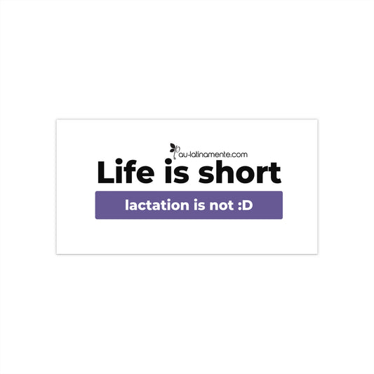 Life is Short, Lactation is not (purple) - Bumper Stickers